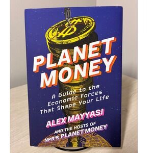 Planet Money NPR Guide Economic Forces Alex Mayyasi First Edition Hardcover